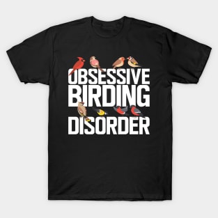 Ornithology - Obsessive birding disorder w T-Shirt